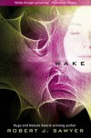 Wake  - Robert J. Sawyer