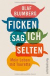 Ficken sag ich selten: Mein Leben mit Tourette - Olaf Blumberg