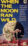 When the Moon ran Wild - Ray Ainsbury, A. Hyatt Verrill