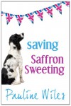 Saving Saffron Sweeting - Pauline Wiles