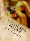 Catch and Release - J.T. Twerell