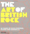 Art of British Rock: 50 Years Of Rock Posters, Flyers And Handbills - Mike Evans, Paul Palmer-Edwards