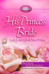 His Princess Bride: Love Letters from Your Prince - Sheri Rose Shepherd