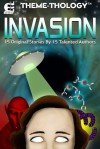 Theme-Thology: Invasion (Theme-Thology, #1) - Charles Barouch, Michael G.  Williams, LJ Cohen, Aaron Crocco, R. A. Desilets, Micha Fire, Timothy Hurley, Lisa A. Kramer, Jeremiah Lewis, Jeremy Lichtman, Michelle Mogil, Juan Ochoa, Mike Reeves-McMillan, Bill Ries-Knight, Jefferson Smith, CM Stewart, Aaron Wood