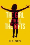The Girl with All the Gifts - M.R. Carey