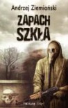 Zapach szkła - Andrzej Ziemiański