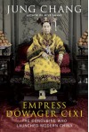 Empress Dowager Cixi: The Concubine Who Launched Modern China - Jung Chang