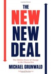 The New New Deal: The Hidden Story of Change in the Obama Era - Michael Grunwald