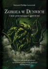 Zgroza w Dunwich i inne prze­ra­ża­jące opo­wie­ści - Howard Phillips Lovecraft