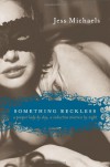 Something Reckless - Jess Michaels