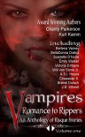 Vampires Romance to Rippers an Anthology of Risque Stories, #1 - Scarlette D'Noire, Charity Parkerson, Bertena Varney, J.B. Stilwell, BellaDonna Drakul, Emily Walker, Victoria Embers, Cinsearae S., Brandi Dorsch, Kurt Kamm, Will Van Stone, S.I. Hayes