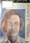 "Pan raczy żartować, panie Feynman!" Przypadki ciekawego człowieka - Richard Phillips Feynman