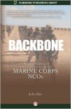 Backbone: History, Traditions, and Leadership Lessons of Marine Corps NCOs - Julia Dye