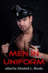 Men In Uniform Anthology - Elizabeth L. Brooks, M. Durango, Emily Moreton, Rob Rosen, Jon Keys, L.J. Hamlin, Hunter Frost, Mychael Black, Emma   Jane