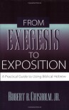From Exegesis to Exposition: A Practical Guide to Using Biblical Hebrew - Robert B. Chisholm Jr.
