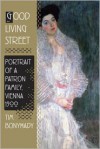 Good Living Street: Portrait of a Patron Family, Vienna 1900 - Tim Bonyhady