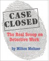 Case Closed: Real Scoop on Detective Work, The - Milton Meltzer