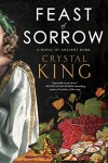 Feast of Sorrow: A Novel of Ancient Rome - Crystal King