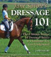 Jane Savoie's Dressage 101: The Ultimate Source of Dressage Basics in a Language You Can Understand - Jane Savoie