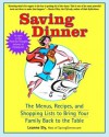 Saving Dinner: The Menus, Recipes, and Shopping Lists to Bring Your Family Back to the Table - Leanne Ely