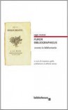 Furor bibliographicus ovvero la bibliomania - Ugo Rozzo, Massimo Gatta, Alfredo Serrai