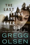 The Last Thing She Ever Did - Gregg Olsen