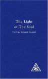 The Light Of The Soul, Its Science And Effects: The Yoga Sutras Of Patanjali With Commentary By Alice A. Bailey - Alice A. Bailey