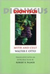 Dionysus: Myth and Cult - Walter Friedrich Otto