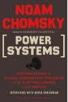 Power Systems: Conversations on Global Democratic Uprisings and the New Challenges to U.S. Empire - Noam Chomsky, David Barsamian