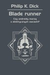 Blade Runner. Czy androidy marzą o elektrycznych owcach? - Philip K. Dick, Sławomir Kędzierski