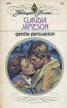 Gentle Persuasion - Claudia Jameson