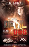 IF THE DEVIL HAD A DOG - T.K. Lukas