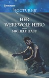 Her Werewolf Hero (Harlequin Nocturne) - Michele Hauf