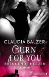 Burn for You - Brennende Herzen: Roman - Claudia Balzer