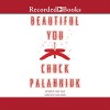 Beautiful You - Recorded Books LLC, Carol Monda, Chuck Palahniuk