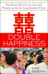 Double Happiness: One Man's Tale of Love, Loss, and Wonder on the Long Roads of China - Tony Brasunas