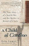 A Child al Confino: A True Story of Escape in War-Time Italy - Enrico Lamet