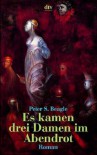 Es kamen drei Damen im Abendrot. - Peter S. Beagle