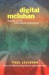 Digital McLuhan: A Guide to the Information Millennium - Paul Levinson, Levinson Paul
