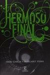 Hermoso Final (Las Dieciséis Lunas, #4) - Kami Garcia, Margaret Stohl, Paz Pruneda