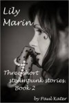 Lily Marin - Three Short Steampunk Stories (#2) - Paul Kater