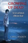 Growing Up Dead (Volume 1) - Greg Wilkey