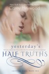 Yesterday's Half Truths - Carey Heywood