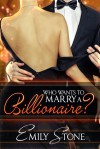 Who Wants to Marry a Billionaire? - Emily Stone