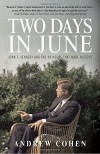 Two Days in June: John F. Kennedy and the 48 Hours that Made History - Andrew Cohen