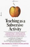 Teaching As A Subversive Activity - Neil Postman, Charles Weingartner