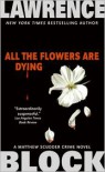 All the Flowers Are Dying - Lawrence Block