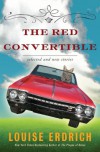 The Red Convertible: Selected and New Stories, 1978-2008 - Louise Erdrich