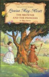 The Brownie and the Princess & Other Stories - Louisa May Alcott