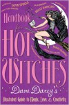 Handbook for Hot Witches: Dame Darcy's Illustrated Guide to Magic, Love, and Creativity - Dame Darcy